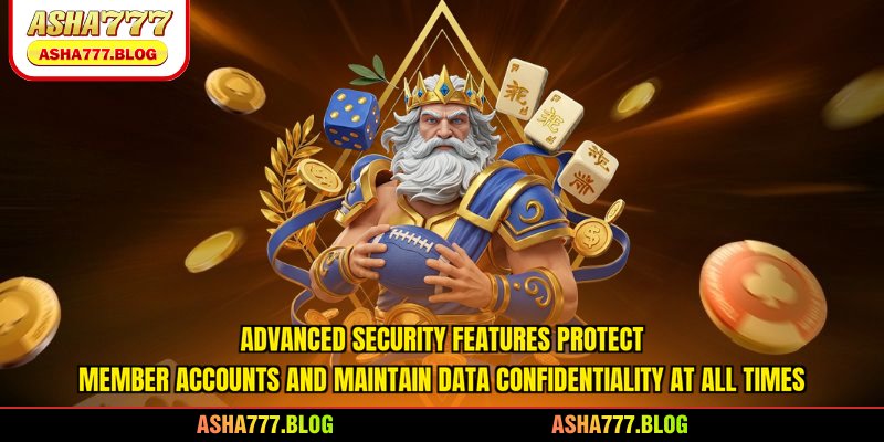 Advanced security features protect member accounts and maintain data confidentiality at all times