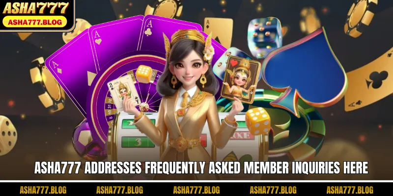 ASHA777 addresses frequently asked member inquiries here