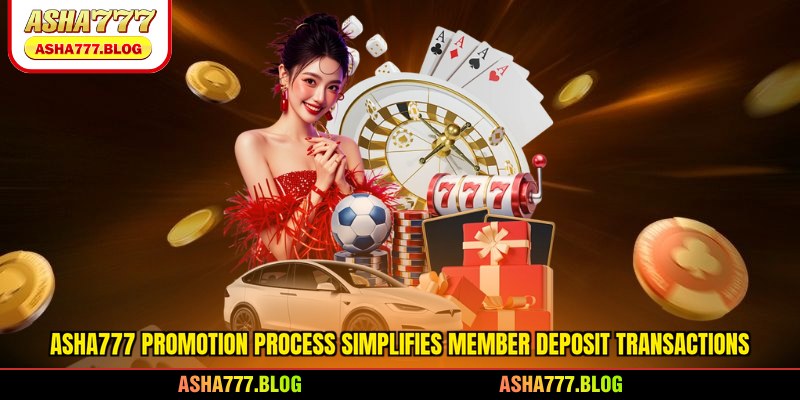 Asha777 promotion process simplifies member deposit transactions