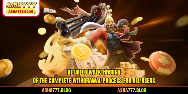 Detailed walkthrough of the complete withdrawal process for all users