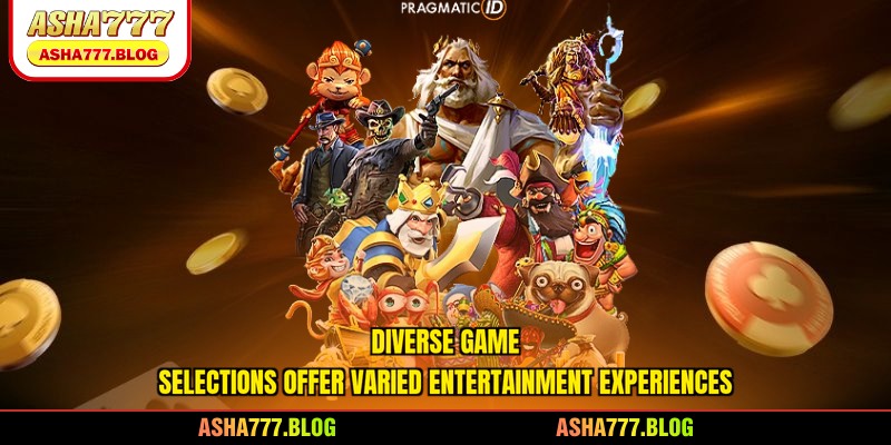 Diverse game selections offer varied entertainment experiences