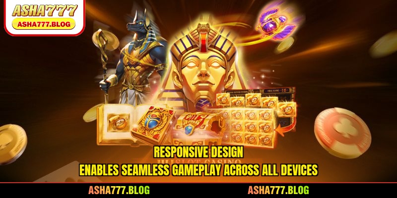 Responsive design enables seamless gameplay across all devices
