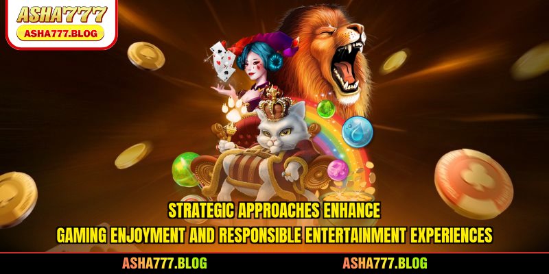 Strategic approaches enhance gaming enjoyment and responsible entertainment experiences