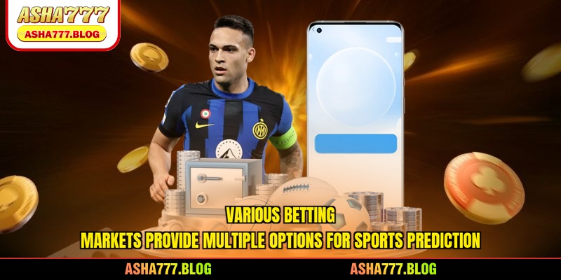 Various betting markets provide multiple options for sports prediction