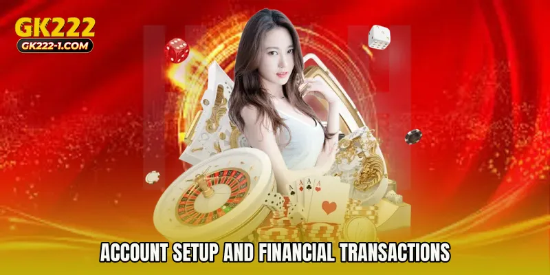 Account Setup and Financial Transactions