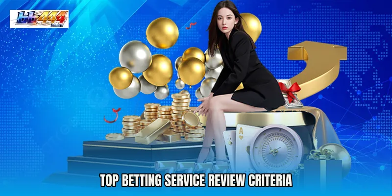 Top betting service review criteria
