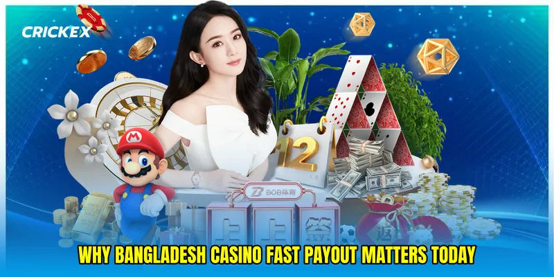 Why Bangladesh casino fast payout matters today