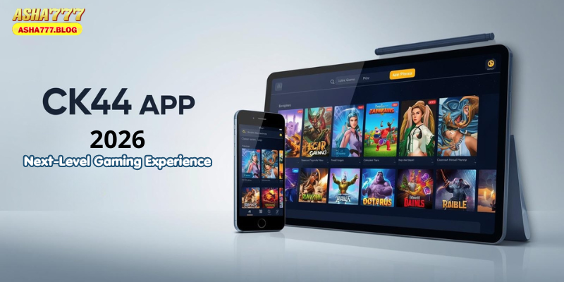 CK44 App 2026: Next-Level Gaming Experience
