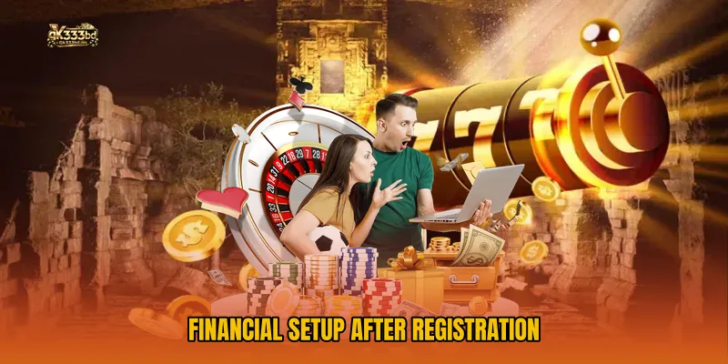 Financial Setup After Registration