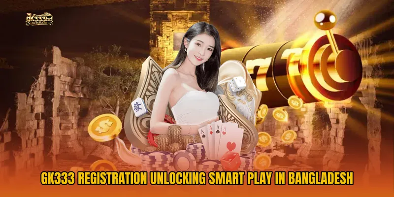 GK333 Registration Unlocking Smart Play in Bangladesh