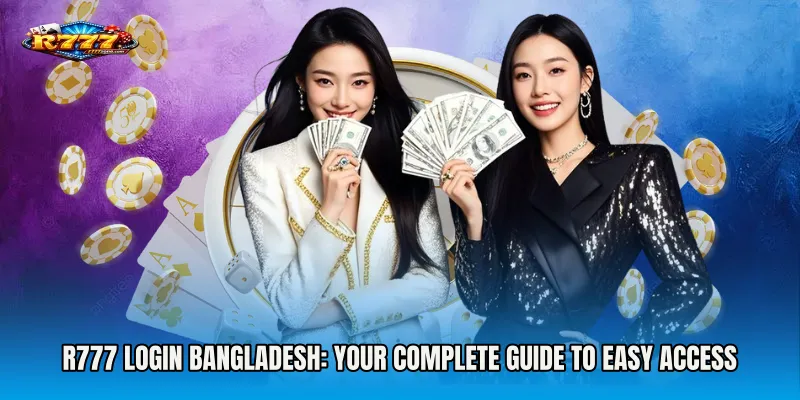 R777 login Bangladesh: Your Complete Guide to Easy Access